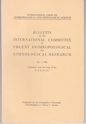 Seller image for Bulletin of the International Committee on urgent anthropological and Ethnological research, No. 3, 1960 for sale by Graphem. Kunst- und Buchantiquariat