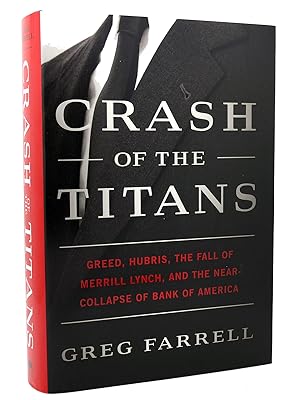 Image du vendeur pour CRASH OF THE TITANS Greed, Hubris, the Fall of Merrill Lynch, and the Near-Collapse of Bank of America mis en vente par Rare Book Cellar