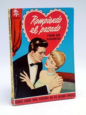 COLECCIÓN ORQUÍDEA 234. ROMPIENDO EL PASADO (Trini De Figueroa) Bruguera Bolsilibros, 1959