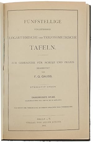 FUNFSTELLIGE VOLLSTANDIGE LOGARITHMISCHE UND TRIGONOMETRISCHE TAFELN. Zum Gebrauche für Schule un...