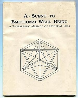 A - Scent to Emotional Well Being: A Therapeutic Message of Essential Oils