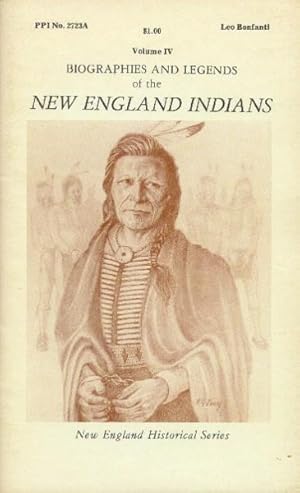 Biographies and Legends of the New England Indians: Volume IV