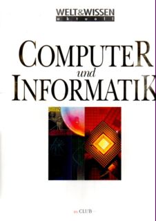 Computer und Informatik. Welt und Wissen Aktuell.