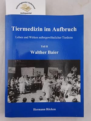 Tiermedizin im Aufbruch. Teil 2 : Walther Baier