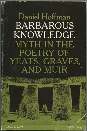 Seller image for Barbarous Knowledge: Myth in the Poetry of Yeats, Graves, and Muir for sale by Between the Covers-Rare Books, Inc. ABAA
