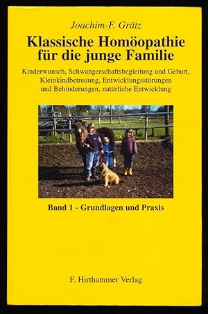 Klassische Homöopathie für die junge Familie, Band 1 : Grundlagen und Praxis. Kinderwunsch, Schwa...