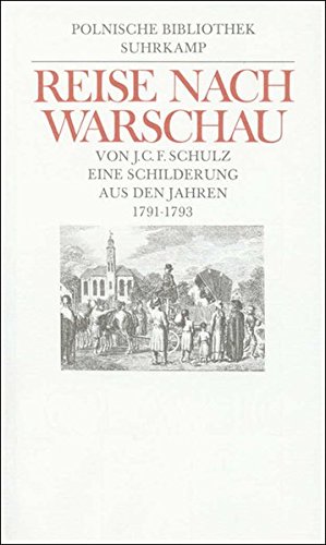 Reise nach Warschau : e. Schilderung aus d. Jahren 1791 - 1793. Joachim Christoph Friedrich Schul...