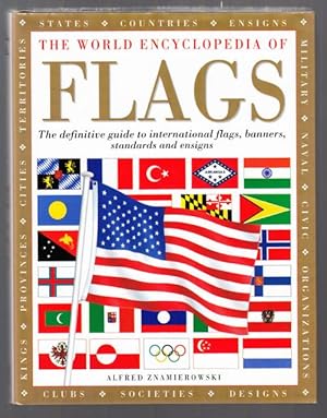 Bild des Verkufers fr THE WORLD ENCYCLOPEDIA OF FLAGS: The Definitive Guide to International Flags, Banners, Standards and Ensigns. zum Verkauf von ABLEBOOKS