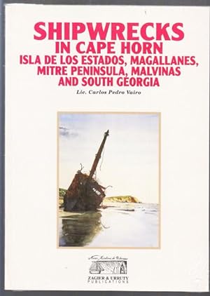 Seller image for SHIPWRECKS IN CAPE HORN: Isla de Los Estados, Magallanes, Mitre Peninsula, Malvinas and South Georgia. for sale by ABLEBOOKS