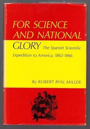 Bild des Verkufers fr FOR SCIENCE AND NATIONAL GLORY: The Spanish Scientific Expedition to America, 1862-1866. (The American Exploration and Travel series) zum Verkauf von ABLEBOOKS