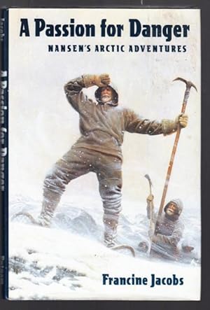 Seller image for A PASSION FOR DANGER: Nansen's Arctic Adventures. for sale by ABLEBOOKS