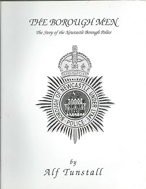 The Borough Men: The Story of the Newcastle Borough Police