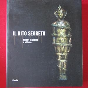 Immagine del venditore per Il rito segreto Misteri in Grecia e a Roma venduto da Antonio Pennasilico