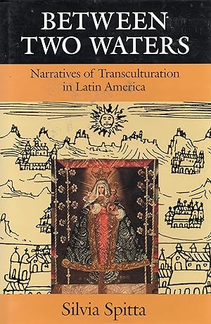 Imagen del vendedor de Between Two Waters: Narratives of Transculturation in Latin America a la venta por Sutton Books