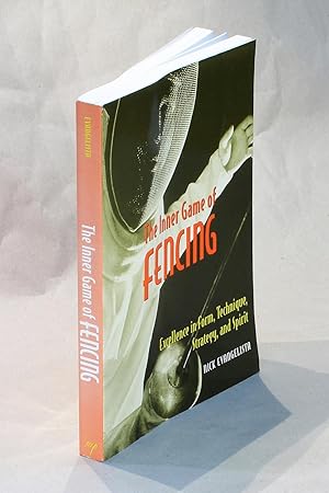Seller image for The Inner Game of Fencing: Excellence in Form, Technique, Strategy, and Spirit for sale by George Longden