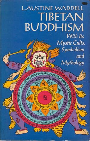 Bild des Verkufers fr Tibetan Buddhism. With its Mystic Cults, Symbolism and Mythology, and in its Relation to Indian Buddhism. zum Verkauf von Asia Bookroom ANZAAB/ILAB