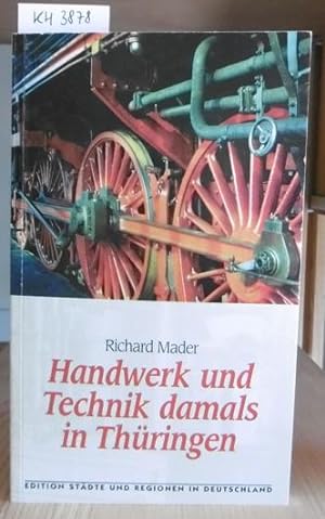 Seller image for Handwerk und Technik damals in Thringen. for sale by Versandantiquariat Trffelschwein