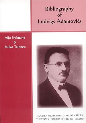 Bibliography of Ludvigs Adamovics [Suomen Kirkkohistoriallisen Seuran toimituksia, 196.]