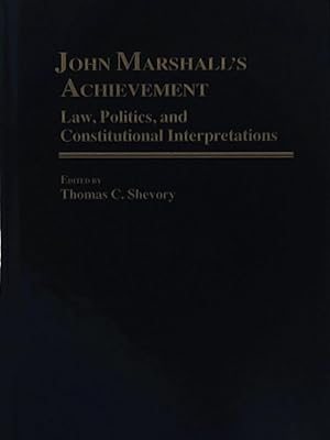 Seller image for John Marshall's Achievement: Law, Politics, and Constitutional Interpretations: Law, Political and Constitutional Interpretations (Contributions in Legal Studies) for sale by Leserstrahl  (Preise inkl. MwSt.)