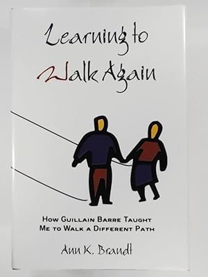 Image du vendeur pour Learning to Walk Again: How Guillain Barre Taught Me to Walk a Different Path mis en vente par Leserstrahl  (Preise inkl. MwSt.)