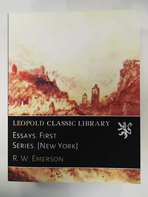 Bild des Verkufers fr Essays - first Series. REPRINT zum Verkauf von Leserstrahl  (Preise inkl. MwSt.)
