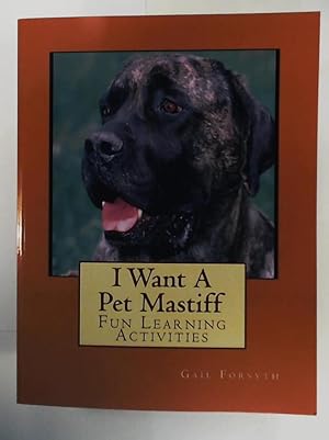 Bild des Verkufers fr I Want A Pet Mastiff: Fun Learning Activities zum Verkauf von Leserstrahl  (Preise inkl. MwSt.)