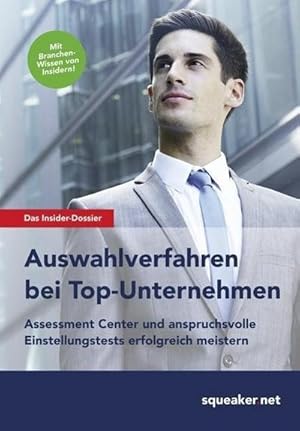 Seller image for Das Insider-Dossier: Auswahlverfahren bei Top-Unternehmen: Assessment Center und anspruchsvolle Einstellungstests erfolgreich meistern for sale by Versandbuchhandlung Kisch & Co.