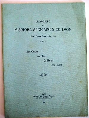 La société des Missions Africaines de Lyon ; Son Origine Son But Sa Nature Son Esprit