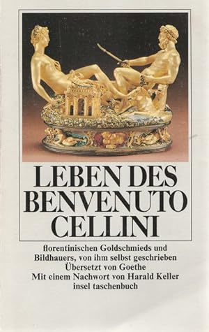 Bild des Verkufers fr Leben des Benvenuto Cellini, florentinischen Goldschmieds und Bildhauers, von ihm selbst geschrieben. Mit einem Nachwort von Harald Keller. zum Verkauf von Ant. Abrechnungs- und Forstservice ISHGW