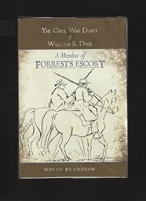 Imagen del vendedor de The Civil War Diary of William R. Dyer A Member of Forrest's Escort a la venta por Elder's Bookstore