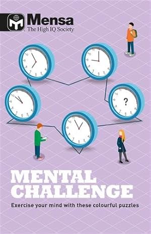Bild des Verkufers fr Mensa - Mental Challenge : Exercise Your Mind With These Colourful Puzzles zum Verkauf von GreatBookPrices