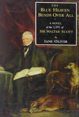 Seller image for Blue Heaven Bends Over All: A Novel of the Life of Sir Walter Scott for sale by Book Bunker USA