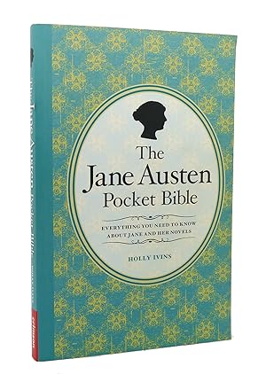 THE JANE AUSTEN POCKET BIBLE Everything You Want to Know About Jane and Her Novels