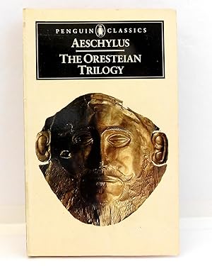 The Oresteian Trilogy: Agamemnon; The Choephori; The Eumenides (Penguin Classics)