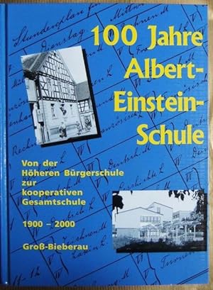 100 Jahre Albert-Einstein-Schule : Von der Höheren Bürgerschule zur kooperativen Gesamtschule. Zu...