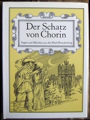 Der Schatz von Chorin : Sagen und Märchen aus der Mark Brandenburg. ausgew. und bearb. von Albert...