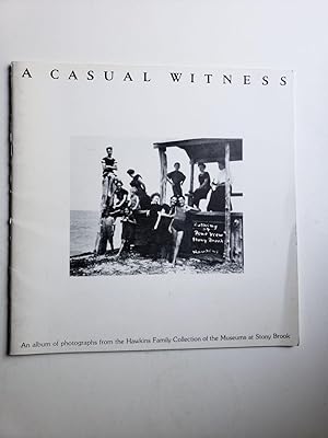 Seller image for A Casual Witness an Album of Photographs From the Hawkins Family Collection of the Museums at Stony Brook for sale by WellRead Books A.B.A.A.