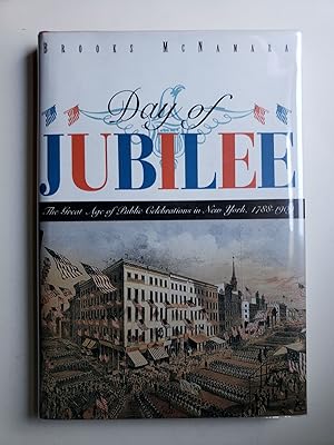 Seller image for Day Of Jubilee The Great Age Of Public Celebrations In New York, 1788-1909 for sale by WellRead Books A.B.A.A.