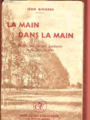 Bild des Verkufers fr LA MAIN DANS LA MAIN - RECITS DU TERROIR POITEVIN (DE L'AN 250 A L'AN 1900) zum Verkauf von Le-Livre
