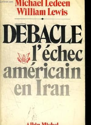 Seller image for DEBACLE L ECHEC AMERICAIN EN IRAN for sale by Le-Livre