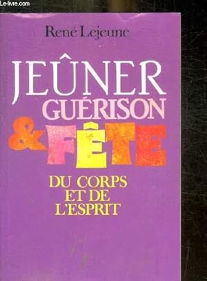 Bild des Verkufers fr JEUNER GUERISON ET FETE DU CORPS ET DE L ESPRIT zum Verkauf von Le-Livre