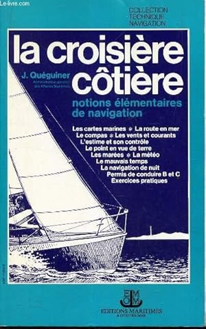 Imagen del vendedor de LA CROISIERE COTIERE - NOTIONS ELEMENTAIRES DE NAVIGATION. a la venta por Le-Livre