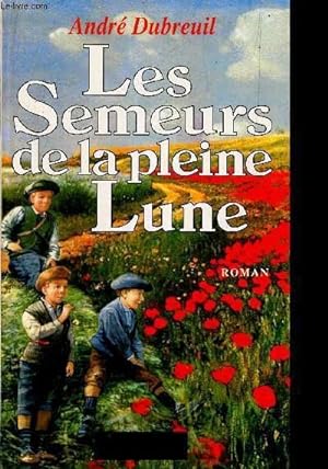 Bild des Verkufers fr LES SEMEURS DE LA PLEINE LUNE. zum Verkauf von Le-Livre