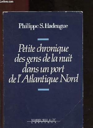 Image du vendeur pour PETITE CHRONIQUE DES GENS DE LA NUIT DANS UN PORT DE L'ATLANTIQUE NORD mis en vente par Le-Livre