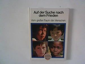 Bild des Verkufers fr Auf der Suche nach dem Frieden : Vom groen Traum der Menschen. Mit e. Beitr. von Karl Pflugmacher / Domino-Wissens-Bcher zum Verkauf von ANTIQUARIAT FRDEBUCH Inh.Michael Simon