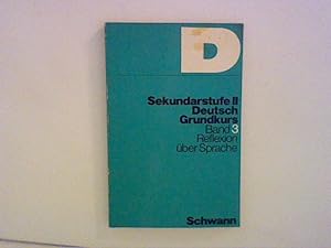 Bild des Verkufers fr Reflexion ber Sprache. Sekundarstufe II. Deutsch Grundkurs. Band 3 zum Verkauf von ANTIQUARIAT FRDEBUCH Inh.Michael Simon