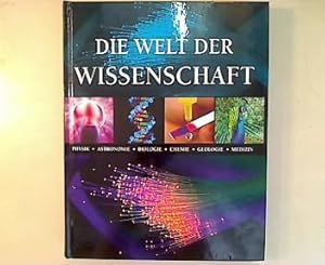 Bild des Verkufers fr Die Welt der Wissenschaft. Physik, Astronomie, Biologie, Chemie, Geologie, Medizin. zum Verkauf von Antiquariat Matthias Drummer