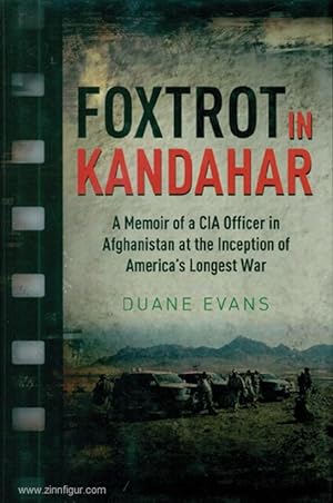 Seller image for Foxtrot in Kandahar. A Memoir of a CIA officer in Afghanistan at the Inception of America's Longest War for sale by Berliner Zinnfiguren