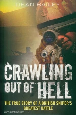 Crawling out of Hell. The true Story of a british sniper's greatest battle