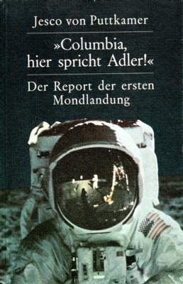 Imagen del vendedor de Columbia, hier spricht Adler! Der Report der ersten Mondlandung a la venta por Reflection Publications